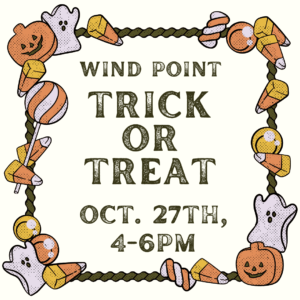 Wind Point Trick or Treat – October 27th, 2024 from 4:00 – 6:00 p.m.